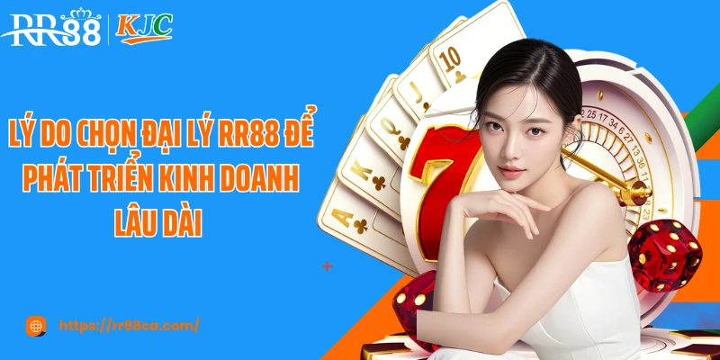 Lý do chọn đại lý RR88 để phát triển kinh doanh lâu dài 